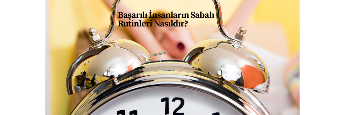 Başarılı İnsanların Sabah Rutinleri Nasıldır?