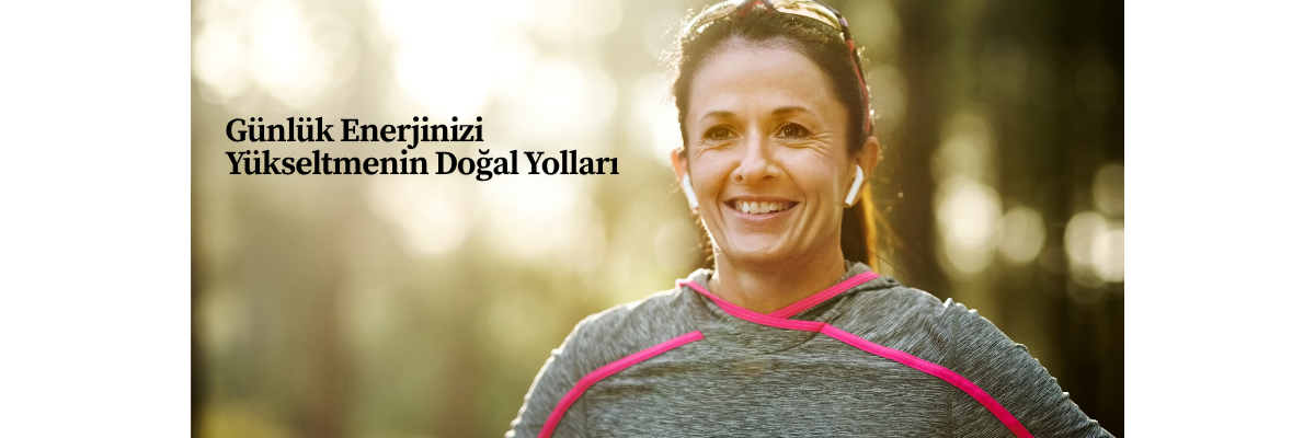 Günlük Enerjinizi Yükseltmenin Doğal Yolları